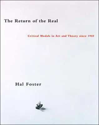 El retorno de lo real: arte y teoría a finales de siglo - The Return of the Real: Art and Theory at the End of the Century