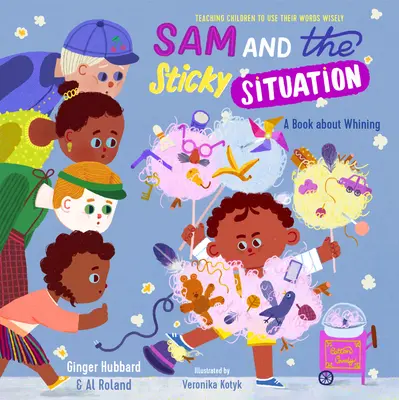 Sam y la situación pegajosa: Un libro sobre lloriqueos - Sam and the Sticky Situation: A Book about Whining