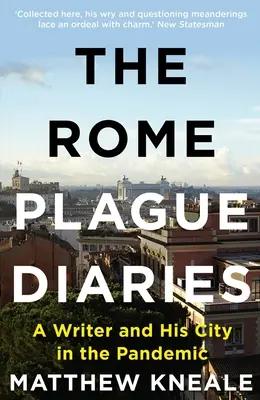 Diarios de la peste en Roma: La vida bajo llave en la Ciudad Eterna - The Rome Plague Diaries: Lockdown Life in the Eternal City