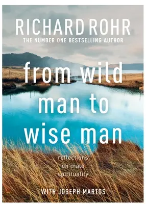 De hombre salvaje a hombre sabio - Reflexiones sobre la espiritualidad masculina - From Wild Man to Wise Man - Reflections on Male Spirituality