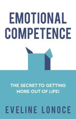 Competencia emocional: El secreto para sacar más partido a la vida - Emotional Competence: The secret to getting more out of life!