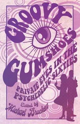 Groovy Gumshoes: Private Eyes in the Psychedelic Sixties (Ojos privados en los sesenta psicodélicos) - Groovy Gumshoes: Private Eyes in the Psychedelic Sixties