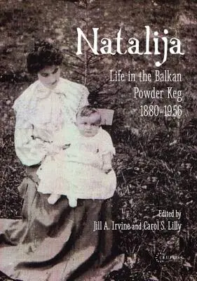 Natalija: La vida en el polvorín balcánico, 1880-1957 - Natalija: Life in the Balkan Powder Keg, 1880-1957