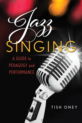 Jazz Singing: Guía de pedagogía e interpretación - Jazz Singing: A Guide to Pedagogy and Performance