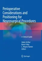 Consideraciones Perioperatorias y Posicionamiento para Procedimientos Neuroquirúrgicos: A Clinical Guide - Perioperative Considerations and Positioning for Neurosurgical Procedures: A Clinical Guide