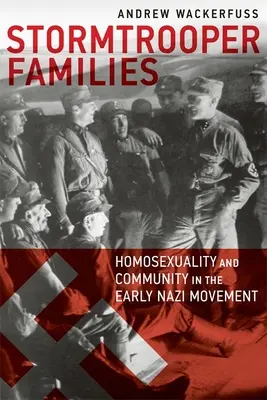 Familias de soldados de asalto: Homosexualidad y comunidad en los inicios del movimiento nazi - Stormtrooper Families: Homosexuality and Community in the Early Nazi Movement