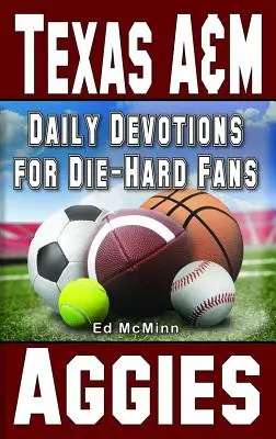 Devociones diarias para hinchas acérrimos Texas A&M Aggies - Daily Devotions for Die-Hard Fans Texas A&M Aggies