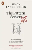 Los buscadores de patrones: una nueva teoría de la invención humana - Pattern Seekers - A New Theory of Human Invention