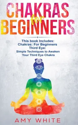 Chakras y el Tercer Ojo - Cómo equilibrar tus chakras y despertar tu Tercer Ojo con meditación guiada, Kundalini e hipnosis. - Chakras: & The Third Eye - How to Balance Your Chakras and Awaken Your Third Eye With Guided Meditation, Kundalini, and Hypnosi