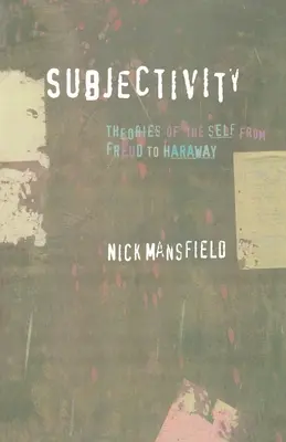 Subjectivity: Teorías del yo de Freud a Haraway - Subjectivity: Theories of the Self from Freud to Haraway