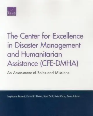 El Centro de Excelencia en Gestión de Catástrofes y Ayuda Humanitaria (CFE-DMHA): Una evaluación de las funciones y misiones - The Center for Excellence in Disaster Management and Humanitarian Assistance (CFE-DMHA): An Assessment of Roles and Missions
