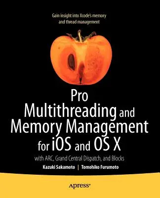 Pro Multithreading y Gestión de Memoria para IOS y OS X: Con Arc, Grand Central Dispatch y Blocks - Pro Multithreading and Memory Management for IOS and OS X: With Arc, Grand Central Dispatch, and Blocks