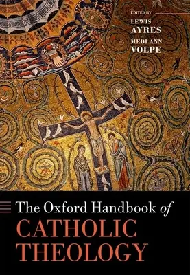 El Manual Oxford de Teología Católica - The Oxford Handbook of Catholic Theology