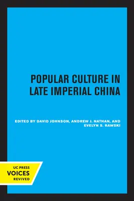 La cultura popular en la China imperial tardía: Volume 4 - Popular Culture in Late Imperial China: Volume 4