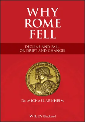 Por qué cayó Roma: ¿Declive y caída o deriva y cambio? - Why Rome Fell: Decline and Fall, or Drift and Change?