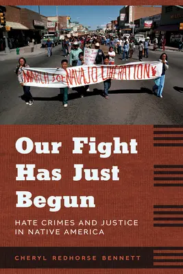 Nuestra lucha acaba de empezar: Crímenes de odio y justicia en la América nativa - Our Fight Has Just Begun: Hate Crimes and Justice in Native America