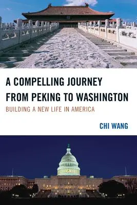 Un viaje apasionante de Pekín a Washington: La construcción de una nueva vida en América - A Compelling Journey from Peking to Washington: Building a New Life in America