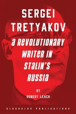 Sergei Tretyakov: un escritor revolucionario en la Rusia de Stalin - Sergei Tretyakov: A Revolutionary Writer in Stalin's Russia