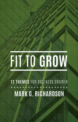 En forma para crecer: 12 temas empresariales para crecer - Fit to Grow: 12 Business Themes for Growth