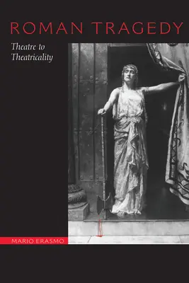 La tragedia romana: Del teatro a la teatralidad - Roman Tragedy: Theatre to Theatricality