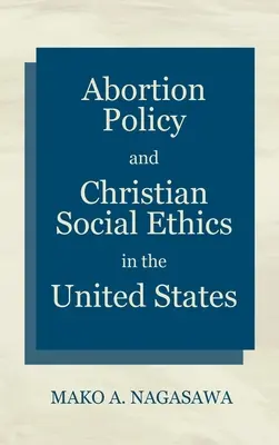 Política abortista y ética social cristiana en Estados Unidos - Abortion Policy and Christian Social Ethics in the United States