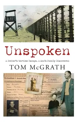 Unspoken: La huida de un padre en tiempos de guerra. La familia de un hijo al descubierto - Unspoken: A Father's Wartime Escape. a Son's Family Discovered