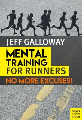 Entrenamiento mental para corredores: No más excusas - Mental Training for Runners: No More Excuses!