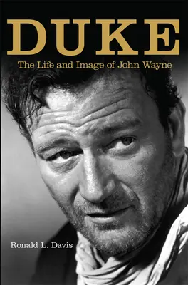 Duque: La vida y la imagen de John Wayne - Duke: The Life and Image of John Wayne