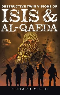 Visiones gemelas destructivas de ISIS y Al-Qaeda: También con atentados suicidas, explotación del sistema bancario informal (HAWALA) por Al-Shabaab y Cyber Warfa - Destructive Twin Visions of ISIS & Al-Qaeda: Also featuring Suicide Bombing, Informal Banking System (HAWALA) exploitation by Al-Shabaab & Cyber Warfa