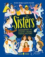 Book of Sisters - Biografías de hermanos increíbles a lo largo de la historia - Book of Sisters - Biographies of Incredible Siblings Through History
