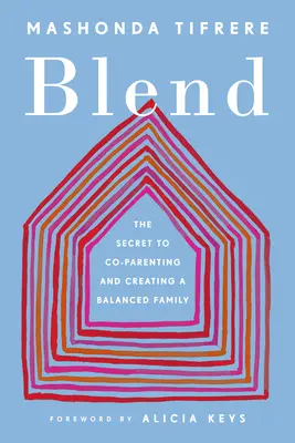 Mezcla: El secreto de la co-paternidad y la creación de una familia equilibrada - Blend: The Secret to Co-Parenting and Creating a Balanced Family