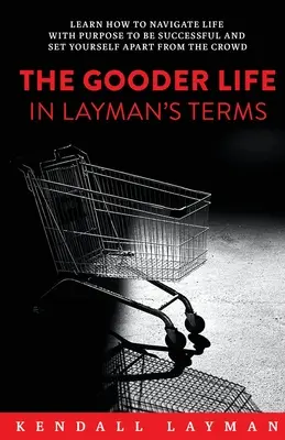 La vida más buena en términos sencillos - The Gooder Life in Layman's Terms