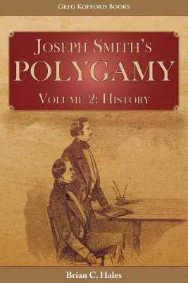 La poligamia de José Smith, Volumen 2: Historia - Joseph Smith's Polygamy, Volume 2: History