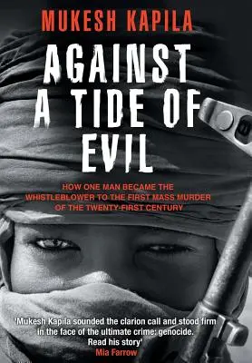 Contra la marea del mal: cómo un hombre se convirtió en el delator del primer asesinato en masa del siglo XXI - Against a Tide of Evil: How One Man Became the Whistleblower to the First Mass Murder Ofthe Twenty-First Century