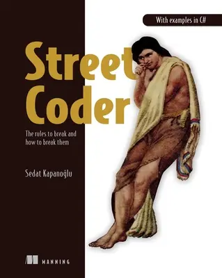 Street Coder: Las reglas que hay que romper y cómo romperlas - Street Coder: The Rules to Break and How to Break Them