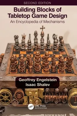Building Blocks of Tabletop Game Design: Enciclopedia de mecanismos - Building Blocks of Tabletop Game Design: An Encyclopedia of Mechanisms