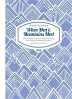 When Men & Mountains Meet Rústica - Como el deseo por la bebida o las drogas, el ansia por las montañas no se supera fácilmente - When Men & Mountains Meet Paperback - Like the desire for drink or drugs, the craving for mountains is not easily overcome