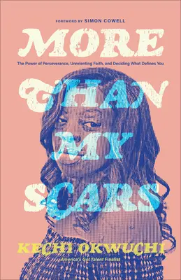 Más que mis cicatrices: El poder de la perseverancia, la fe inquebrantable y la decisión de lo que te define - More Than My Scars: The Power of Perseverance, Unrelenting Faith, and Deciding What Defines You
