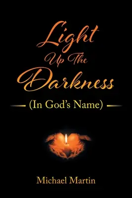 Ilumina la oscuridad: (En nombre de Dios) - Light Up the Darkness: (In God's Name)