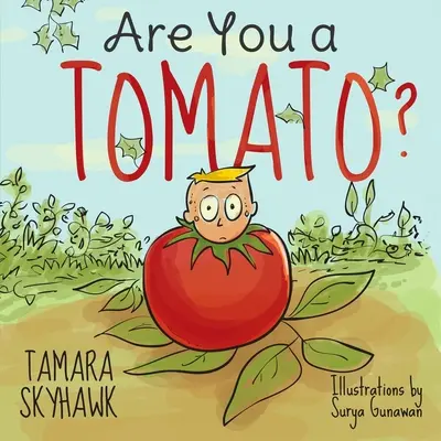 ¿Eres un tomate? Un libro absurdo para enseñar a los niños a ser conscientes de sí mismos y de su identidad, para que aprendan a quererse a sí mismos y a enfrentarse al acoso escolar. - Are You a Tomato?: A Silly Book to Teach Kids About Self Awareness and Self Identity, so They Learn Self Love and How to Deal with Bullyi