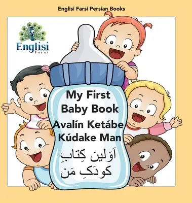 Englisi Farsi Persian Books Mi primer libro de bebé Avaln Ketbe Kdake Man: Mi primer libro de bebé Avaln Ketbe Kdake Man - Englisi Farsi Persian Books My First Baby Book Avaln Ketbe Kdake Man: My First Baby Book Avaln Ketbe Kdake Man