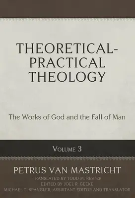 Teología teórico-práctica, volumen 3, 3: Las obras de Dios y la caída del hombre - Theoretical-Practical Theology, Volume 3, 3: The Works of God and the Fall of Man