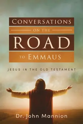 Conversaciones en el camino de Emaús: Jesús en el Antiguo Testamento - Conversations on the Road to Emmaus: Jesus in the Old Testament