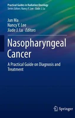 Cáncer de nasofaringe: Guía práctica de diagnóstico y tratamiento - Nasopharyngeal Cancer: A Practical Guide on Diagnosis and Treatment