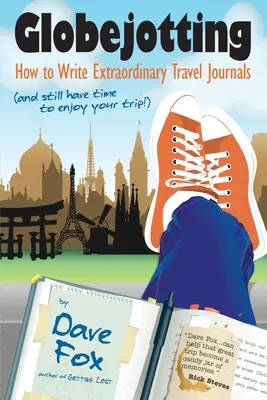 Globejotting: Cómo escribir diarios de viaje extraordinarios (¡y aún tener tiempo para disfrutar del viaje!) - Globejotting: How to Write Extraordinary Travel Journals (and still have time to enjoy your trip!)