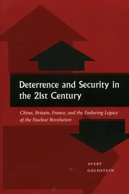 Disuasión y seguridad en el siglo XXI: China, Gran Bretaña, Francia y el legado perdurable de la revolución nuclear - Deterrence and Security in the 21st Century: China, Britain, France, and the Enduring Legacy of the Nuclear Revolution