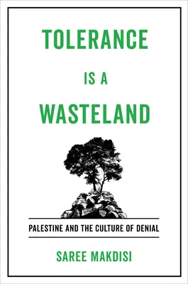 La tolerancia es un desierto: Palestina y la cultura de la negación - Tolerance Is a Wasteland: Palestine and the Culture of Denial