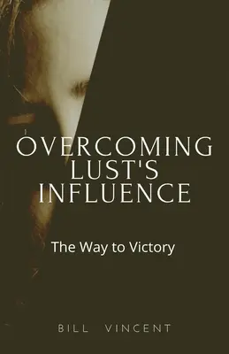 Venciendo la Influencia de la Lujuria: El camino a la victoria - Overcoming Lust's Influence: The Way to Victory