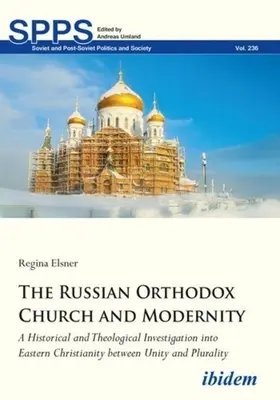 La Iglesia ortodoxa rusa y la modernidad: Una investigación histórica y teológica sobre el cristianismo oriental entre la unidad y la pluralidad - The Russian Orthodox Church and Modernity: A Historical and Theological Investigation Into Eastern Christianity Between Unity and Plurality
