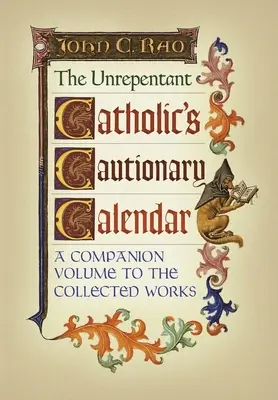 El calendario preventivo del católico impenitente: Volumen complementario de las Obras Completas - The Unrepentant Catholic's Cautionary Calendar: A Companion Volume to the Collected Works